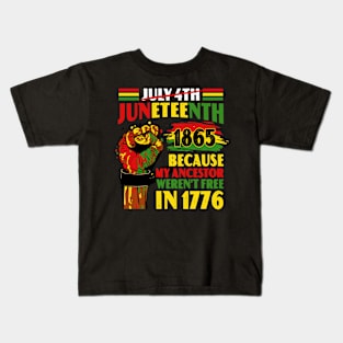 Juneteenth 1865 Because My Ancestor Weren't Free In 1776 Kids T-Shirt